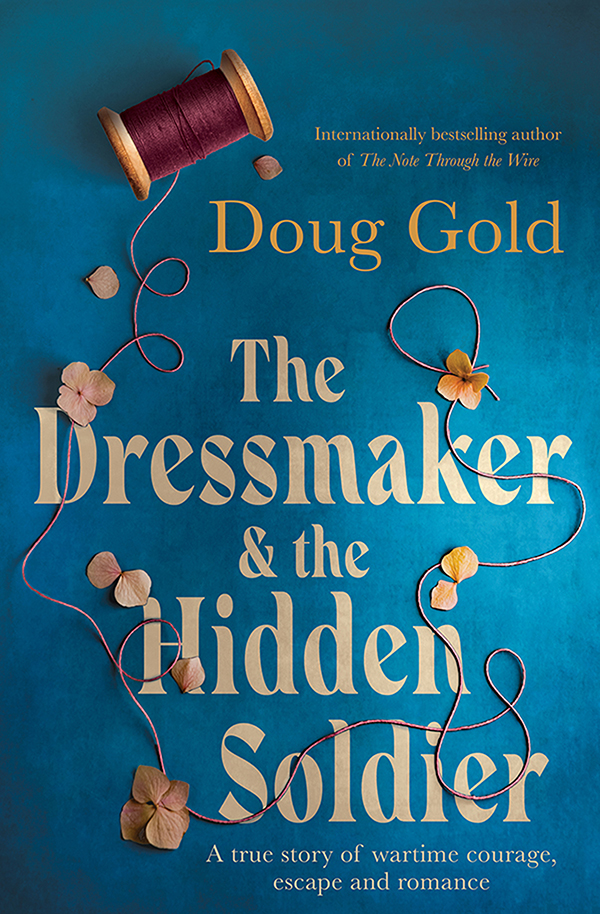 The Dressmaker And The Hidden Soldier 1st Edition Doug Gold