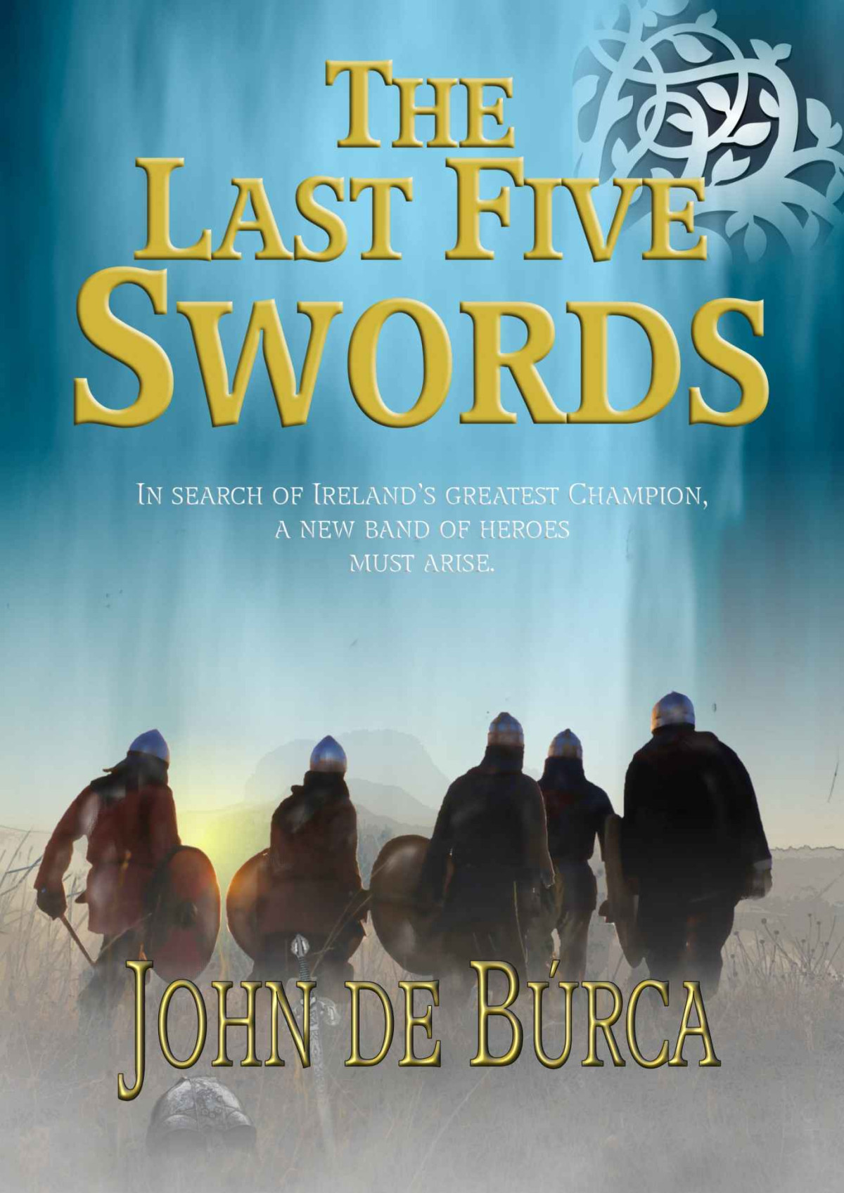 The Last Five Swords De Burca John