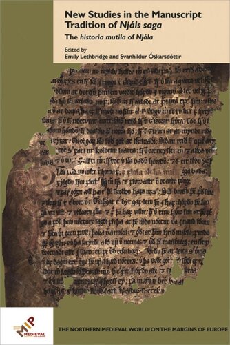 New Studies In The Manuscript Tradition Of Njls Saga The Historia Mutila Of Njla Svanhildur Skarsdttir Editor Emily Lethbridge Editor