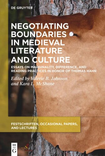Negotiating Boundaries In Medieval Literature And Culture Essays On Marginality Difference And Reading Practices In Honor Of Thomas Hahn Valerie B Johnson Editor Kara L Mcshane Editor