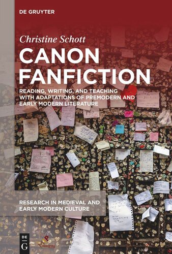 Canon Fanfiction Reading Writing And Teaching With Adaptations Of Premodern And Early Modern Literature Christine Schott