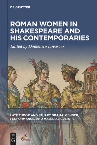 Roman Women In Shakespeare And His Contemporaries Domenico Lovascio Editor