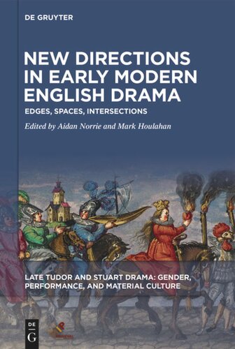New Directions In Early Modern English Drama Edges Spaces Intersections Aidan Norrie Editor Mark Houlahan Editor