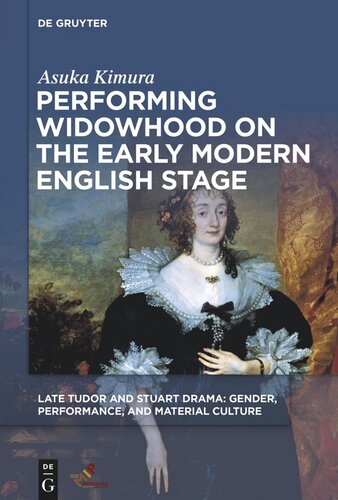 Performing Widowhood On The Early Modern English Stage Asuka Kimura