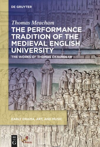The Performance Tradition Of The Medieval English University The Works Of Thomas Chaundler Thomas Meacham