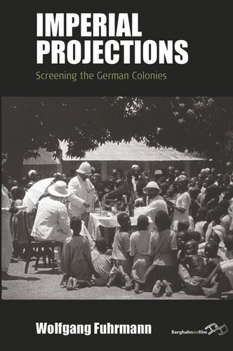 Imperial Projections Screening The German Colonies Wolfgang Fuhrmann