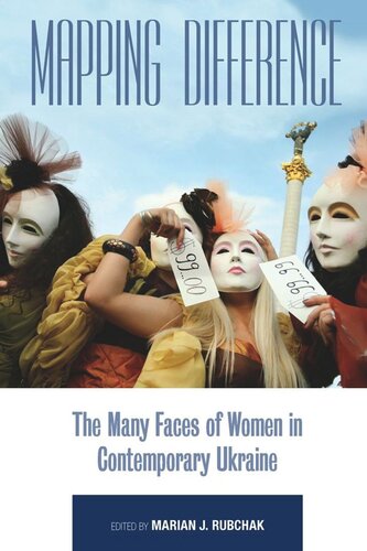 Mapping Difference The Many Faces Of Women In Contemporary Ukraine Marian J Rubchak Editor