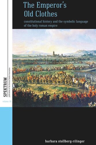 The Emperors Old Clothes Constitutional History And The Symbolic Language Of The Holy Roman Empire Barbara Stollbergrilinger