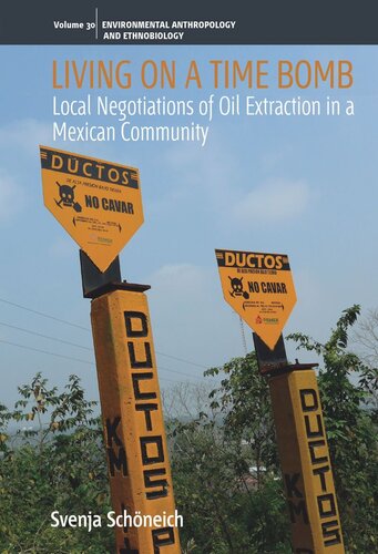 Living On A Time Bomb Local Negotiations Of Oil Extraction In A Mexican Community Svenja Schneich