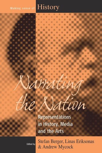 Narrating The Nation Representations In History Media And The Arts Stefan Berger Editor Linas Eriksonas Editor Andrew Mycock Editor