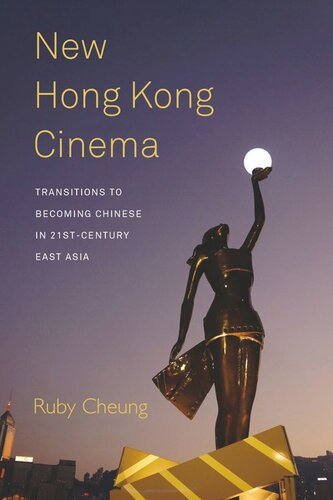 New Hong Kong Cinema Transitions To Becoming Chinese In 21stcentury East Asia Ruby Cheung