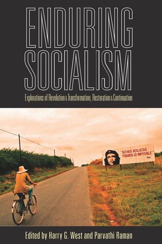 Enduring Socialism Explorations Of Revolution And Transformation Restoration And Continuation Harry G West Editor Parvathi Raman Editor