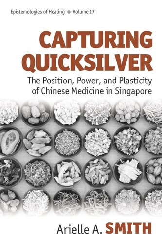 Capturing Quicksilver The Position Power And Plasticity Of Chinese Medicine In Singapore Arielle A Smith