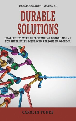 Durable Solutions Challenges With Implementing Global Norms For Internally Displaced Persons In Georgia Carolin Funke