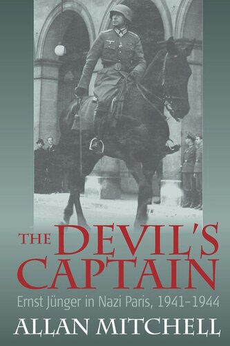 The Devils Captain Ernst Jnger In Nazi Paris 19411944 Allan Mitchell