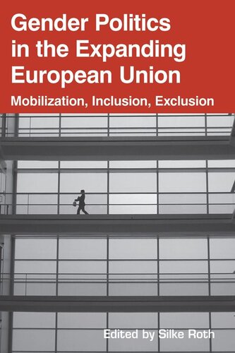 Gender Politics In The Expanding European Union Mobilization Inclusion Exclusion Silke Roth Editor