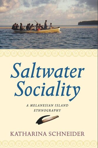 Saltwater Sociality A Melanesian Island Ethnography Katharina Schneider