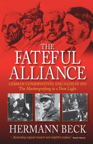 The Fateful Alliance German Conservatives And Nazis In 1933 The Machtergreifung In A New Light 1st Edition Hermann Beck