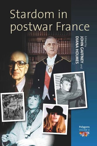 Stardom In Postwar France John Gaffney Editor Diana Holmes Editor