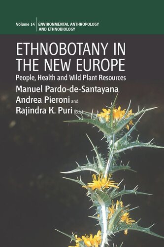 Ethnobotany In The New Europe People Health And Wild Plant Resources Manuel Pardodesantayana Editor Andrea Pieroni Editor Rajindra K Puri Editor