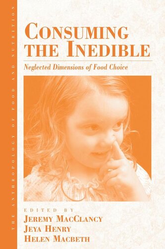 Consuming The Inedible Neglected Dimensions Of Food Choice Jeremy M Macclancy Editor Jeya Henry Editor Helen Macbeth Editor