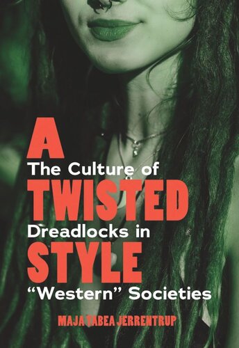 A Twisted Style The Culture Of Dreadlocks In Western Societies Maja Tabea Jerrentrup