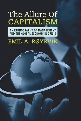 The Allure Of Capitalism An Ethnography Of Management And The Global Economy In Crisis Emil A Ryrvik