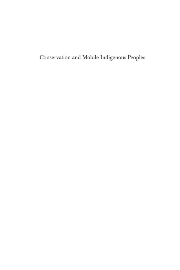 Conservation And Mobile Indigenous Peoples Displacement Forced Settlement And Sustainable Development Dawn Chatty Editor Marcus Colchester Editor