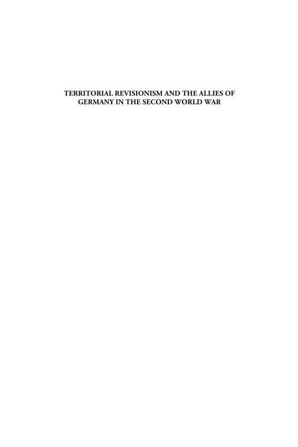 Territorial Revisionism And The Allies Of Germany In The Second World War Goals Expectations Practices Marina Cattaruzza Editor Stefan Dyroff Editor Dieter Langewiesche Editor