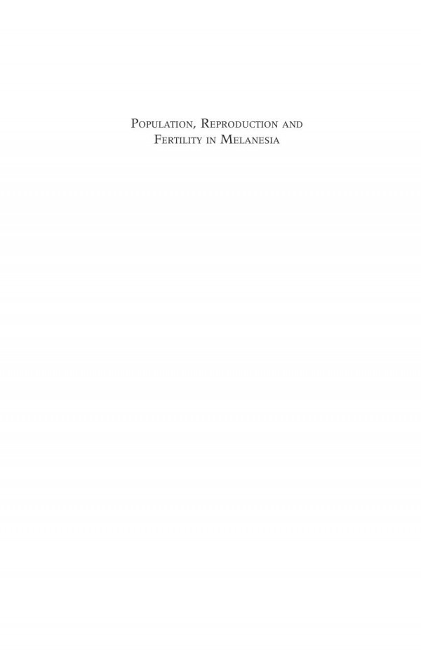 Population Reproduction And Fertility In Melanesia Stanley Ulijaszek Editor