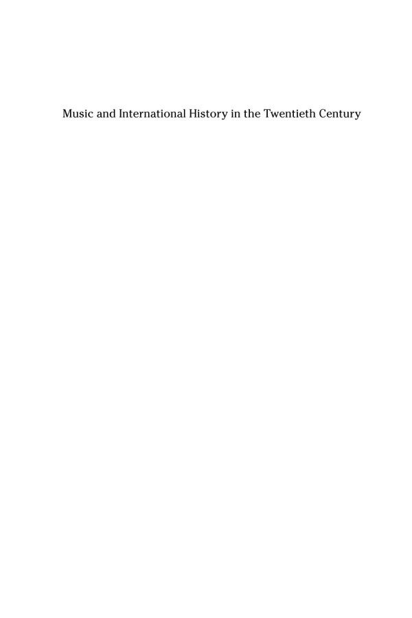 Music And International History In The Twentieth Century Jessica C E Gienowhecht Editor