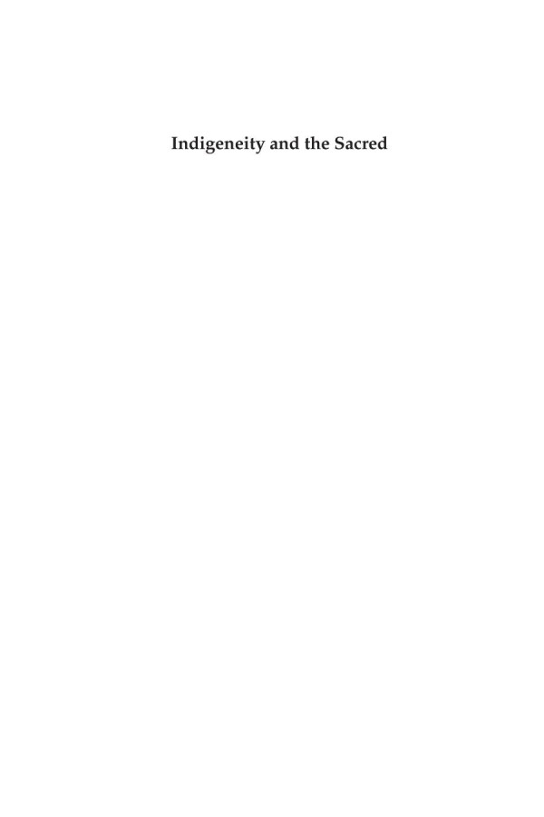 Indigeneity And The Sacred Indigenous Revival And The Conservation Of Sacred Natural Sites In The Americas Fausto Sarmiento Editor Sarah Hitchner Editor