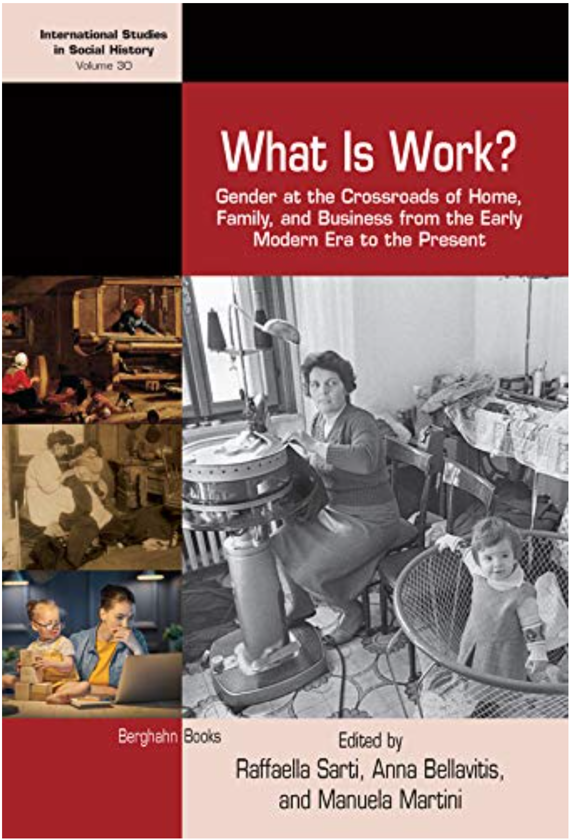 What Is Work Gender At The Crossroads Of Home Family And Business From The Early Modern Era To The Present Raffaella Sarti Editor Anna Bellavitis Editor Manuela Martini Editor