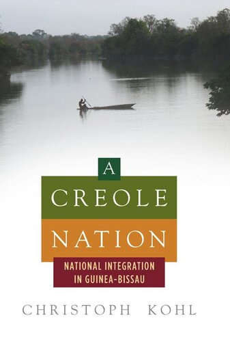 A Creole Nation National Integration In Guineabissau Christoph Kohl