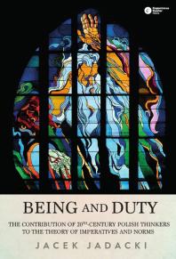 Being And Duty The Contribution Of 20thcentury Polish Thinkers To The Theory Of Imperatives And Norms Jacek Jadacki