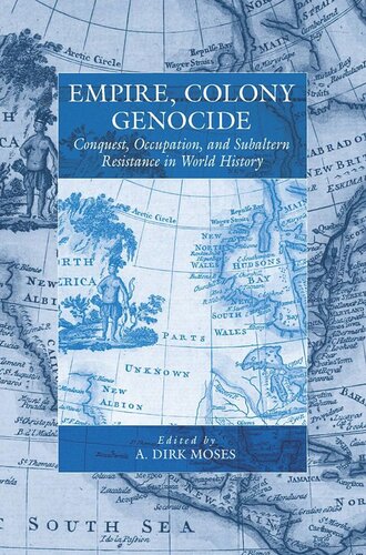 Empire Colony Genocide Conquest Occupation And Subaltern Resistance In World History A Dirk Moses Editor