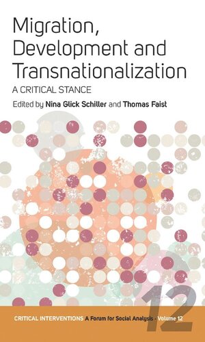 Migration Development And Transnationalization A Critical Stance Nina Glick Schiller Editor Thomas Faist Editor