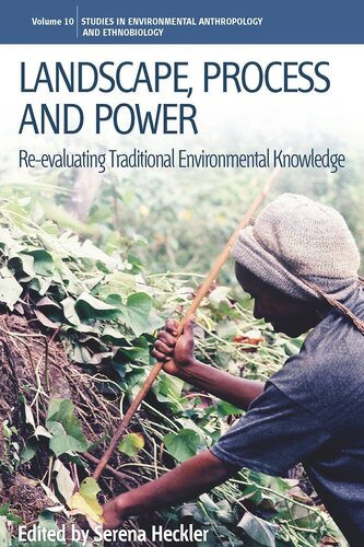 Landscape Process And Power Reevaluating Traditional Environmental Knowledge Serena Heckler Editor