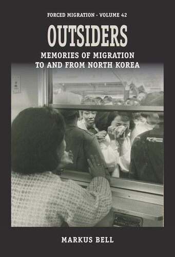 Outsiders Memories Of Migration To And From North Korea Markus Bell