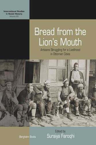 Bread From The Lions Mouth Artisans Struggling For A Livelihood In Ottoman Cities Suraiya Faroqhi Editor