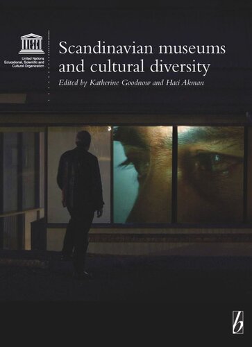 Scandinavian Museums And Cultural Diversity Katherine Goodnow Editor Haci Akman Editor