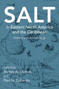 Salt In Eastern North America And The Caribbean History And Archaeology 1st Edition Ashley A Dumas