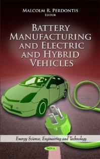 Battery Manufacturing And Electric And Hybrid Vehicles 1st Edition Malcolm R Perdontis