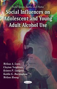 Social Influences On Adolescent And Young Adult Alcohol Use 1st Edition Melissa A Lewis Clayton Neighbors Kristen P Lindgren