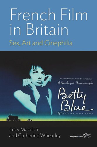 French Film In Britain Sex Art And Cinephilia Lucy Mazdon Catherine Wheatley