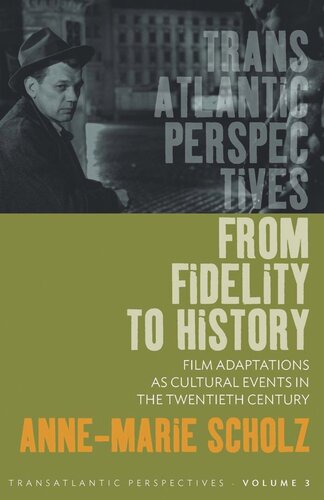 From Fidelity To History Film Adaptations As Cultural Events In The Twentieth Century Annemarie Scholz
