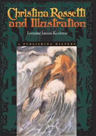 Christina Rossetti And Illustration A Publishing History 1st Edition Lorraine Janzen Kooistra