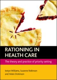Rationing In Health Care The Theory And Practice Of Priority Setting 1st Edition Iestyn Williams Suzanne Robinson Helen Dickinson