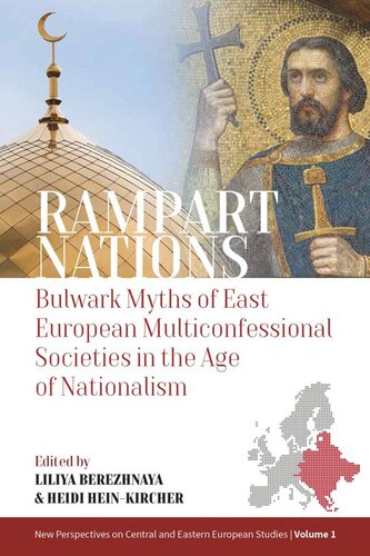 Rampart Nations Bulwark Myths Of East European Multiconfessional Societies In The Age Of Nationalism Dr Liliya Berezhnaya Editor Heidi Heinkircher Editor