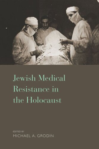 Jewish Medical Resistance In The Holocaust Michael A Grodin